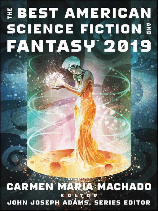 Title details for The Best American Science Fiction and Fantasy 2019 by Carmen Maria Machado - Available